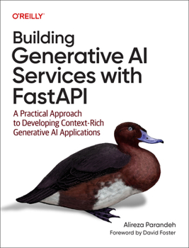 Paperback Building Generative AI Services with Fastapi: A Practical Approach to Developing Context-Rich Generative AI Applications Book