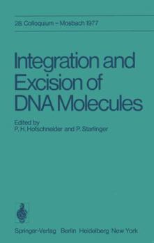 Paperback Integration and Excision of DNA Molecules: 28. Colloquium Der Gesellschaft Für Biologische Chemie, Am 21.-23. April 1977 in Mosbach/Baden Book