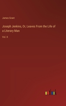 Hardcover Joseph Jenkins, Or, Leaves From the Life of a Literary Man: Vol. II Book