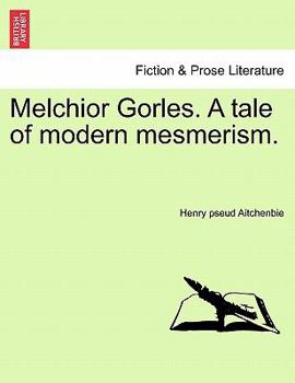 Paperback Melchior Gorles. a Tale of Modern Mesmerism. Book