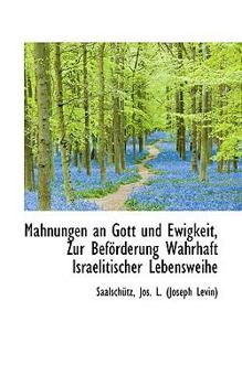 Paperback Mahnungen an Gott Und Ewigkeit, Zur Bef Rderung Wahrhaft Israelitischer Lebensweihe [German] Book