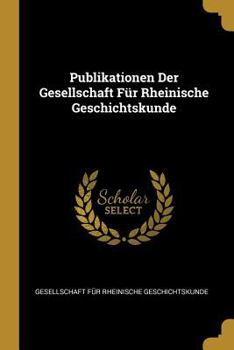 Paperback Publikationen Der Gesellschaft Für Rheinische Geschichtskunde [German] Book