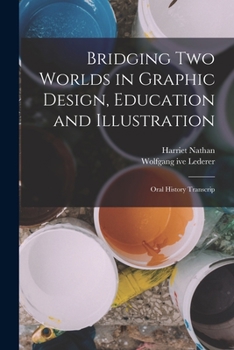 Paperback Bridging two Worlds in Graphic Design, Education and Illustration: Oral History Transcrip Book