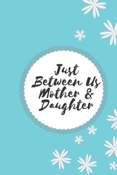 Just Between Us Mother & Daughter: Activity Journal for Teen Girls and Moms, Diary for Tween Girls