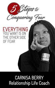 Paperback 5 Steps to Conquer Fear: Everything You Want is on the Other Side of Fear Book