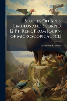 Paperback Studies On Apus, Limulus and Scorpio. [2 Pt. Repr. From Journ. of Microscopical Sci.] Book