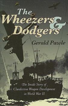 Paperback Wheezers and Dodgers: The Inside Story of Clandestine Weapon Development in World War II Book