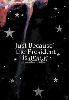 Paperback Just Because the President Is Black Book