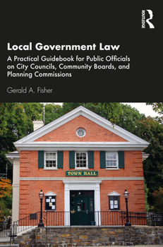 Paperback Local Government Law: A Practical Guidebook for Public Officials on City Councils, Community Boards, and Planning Commissions Book