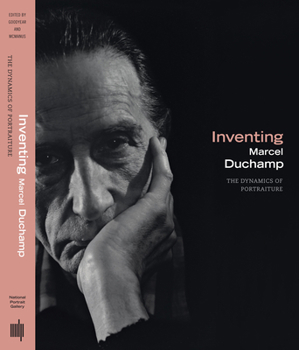 Hardcover Inventing Marcel Duchamp: The Dynamics of Portraiture Book