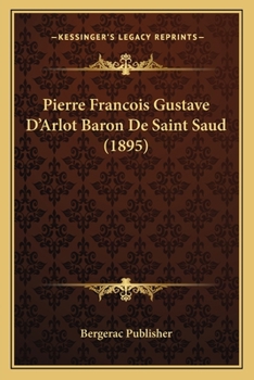 Pierre Francois Gustave D'Arlot Baron De Saint Saud (1895)