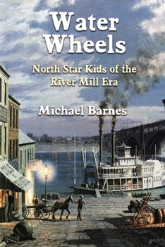 Paperback Water Wheels: North Star Kids of the River Mill Era Book