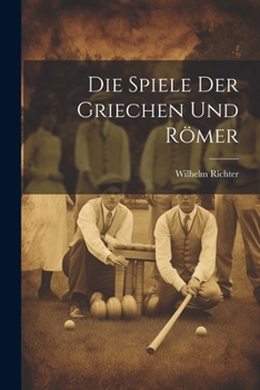 Paperback Die Spiele Der Griechen Und Römer [German] Book