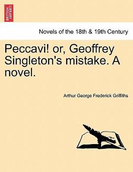 Peccavi! Or, Geoffrey Singleton's Mistake. a Novel.