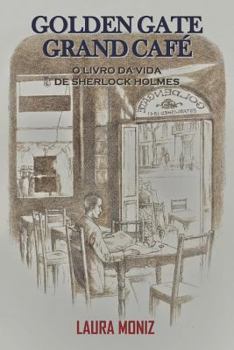 Paperback Golden Gate Grand Cafe: O Livro Da Vida de Sherlock Holmes [Portuguese] Book