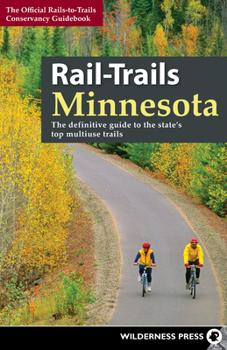 Hardcover Rail-Trails Minnesota: The Definitive Guide to the State's Best Multiuse Trails Book