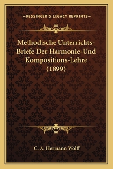 Paperback Methodische Unterrichts-Briefe Der Harmonie-Und Kompositions-Lehre (1899) [German] Book