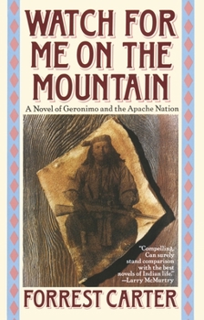 Paperback Watch for Me on the Mountain: A Novel of Geronimo and the Apache Nation Book