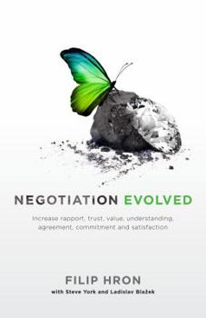 Paperback Negotiation Evolved: Increase rapport, trust, value, understanding, agreement, commitment and satisfaction Book
