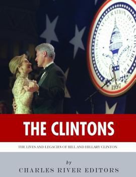 Paperback The Clintons: The Lives and Legacies of Bill and Hillary Clinton Book
