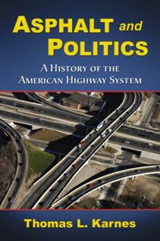 Paperback Asphalt and Politics: A History of the American Highway System Book