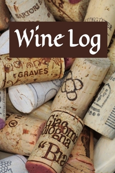 Paperback Wine Log: 6 x 9 Wine Tasting Journal Notebook for Wine Lovers to Log Wines Tasted & Yet to Try (111 Pages) Book
