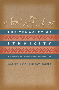 Paperback The Tenacity of Ethnicity: A Siberian Saga in Global Perspective Book