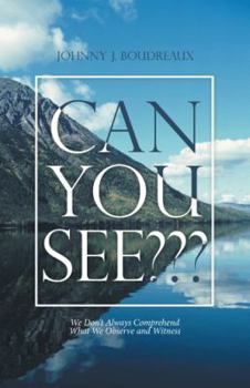 Can You See?: We Don't Always Comprehend What We Observe and Witness