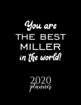Paperback You Are The Best Miller In The World! 2020 Planner: Nice 2020 Calendar for Miller - Christmas Gift Idea for Miller - Miller Journal for 2020 - 120 pag Book
