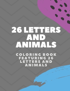 Paperback 26 Letters and Animals: A Coloring Book Featuring 26 Letters and Animals Book