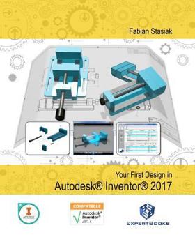 Paperback Your First Design in Autodesk Inventor 2017 Book