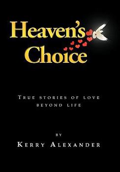 Hardcover Heaven's Choice: True Stories of Love Beyond Life Book