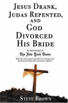 Paperback Jesus Drank, Judas Repented and God Divorced His Bride Book