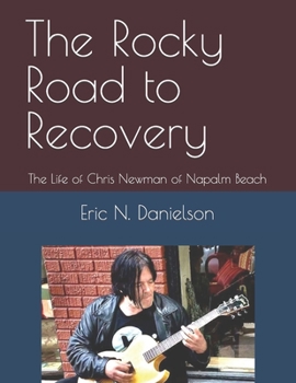 The Rocky Road to Recovery: The Life of Chris Newman of Napalm Beach