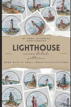 Paperback Cross Stitch Patterns Book: A Charming Collection of 14 Small Lighthouses Set cross-stitch design for embroidery for beginner: Lighthouse cross st Book