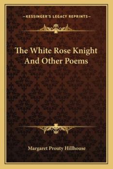 Paperback The White Rose Knight And Other Poems Book