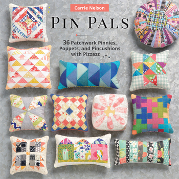 Paperback Pin Pals: 40 Patchwork Pinnies, Poppets, and Pincushions with Pizzazz Book