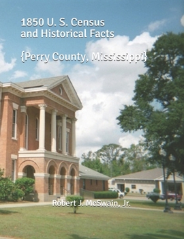 Paperback 1850 U. S. Census and Historical Facts: {Perry County, Mississippi} Book