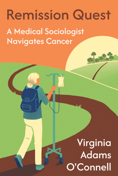 Paperback Remission Quest: A Medical Sociologist Navigates Cancer Book