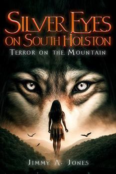 Hardcover SILVER EYES ON SOUTH HOLSTON: TERROR ON THE MOUNTAIN Book
