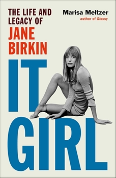 Hardcover It Girl: The Life and Legacy of Jane Birkin Book