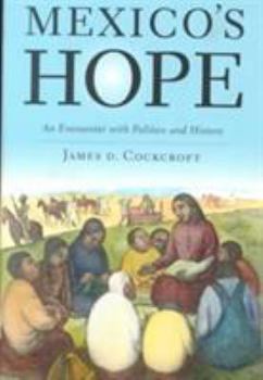 Paperback Mexico's Hope: An Encounter with Politics and History Book