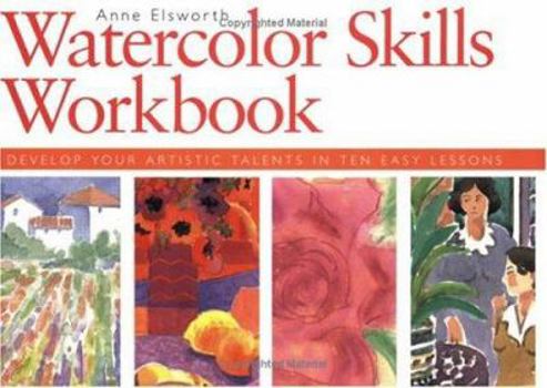 Paperback Watercolor Skills: Develop Your Artistic Skills in Ten Easy Lessons Book