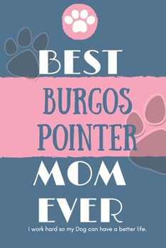 Paperback Best Burgos Pointer Mom Ever Notebook Gift: Lined Notebook / Journal Gift, 120 Pages, 6x9, Soft Cover, Matte Finish Book