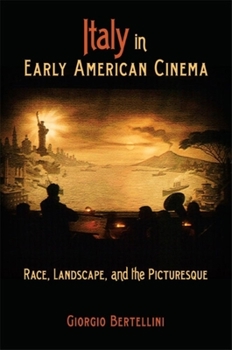 Paperback Italy in Early American Cinema: Race, Landscape, and the Picturesque Book