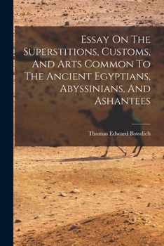 Paperback Essay On The Superstitions, Customs, And Arts Common To The Ancient Egyptians, Abyssinians, And Ashantees Book