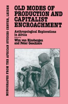 Hardcover Old Modes of Production and Capitalist Encroachment: Anthropological Explorations in Africa Book