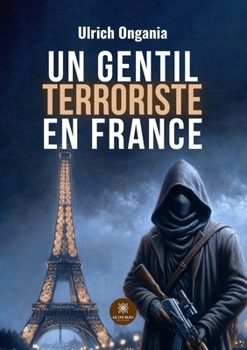 Un gentil terroriste en France (French Edition)