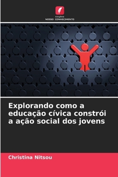 Paperback Explorando como a educação cívica constrói a ação social dos jovens [Portuguese] Book
