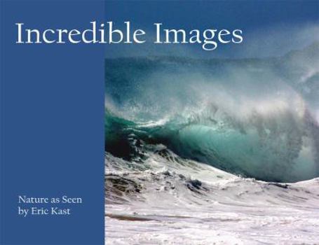 Paperback Incredible Images, Nature as Seen by Eric Kast Book